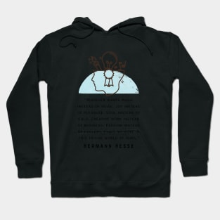 Copy of Hermann Hesse quote: Whoever wants music instead of noise, joy instead of pleasure... finds no home in this trivial world of ours. Hoodie